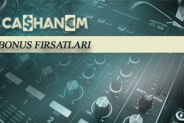 cashanem bonus firsatlari