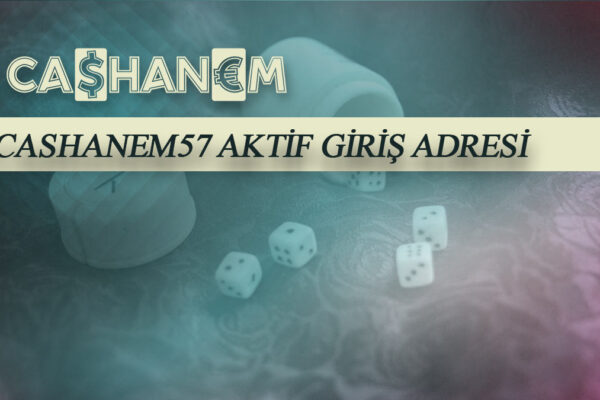 cashanem57 aktif giris adresi