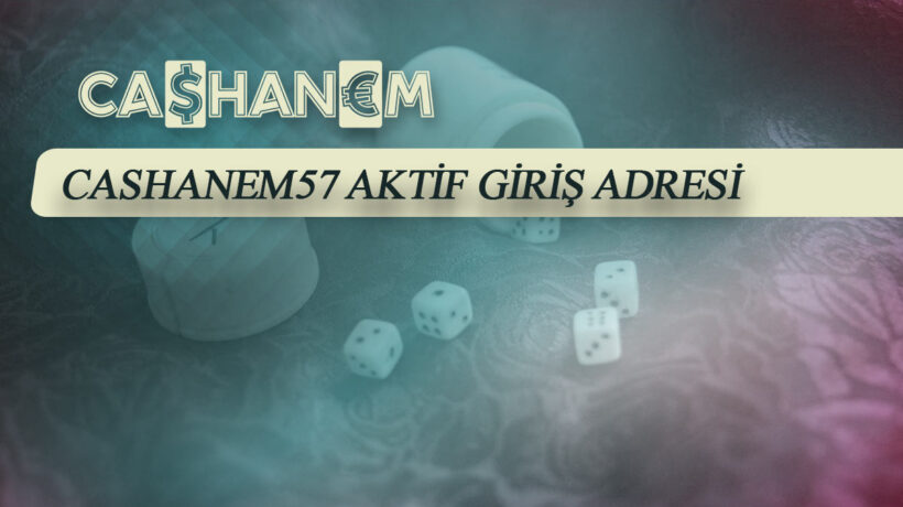 cashanem57 aktif giris adresi