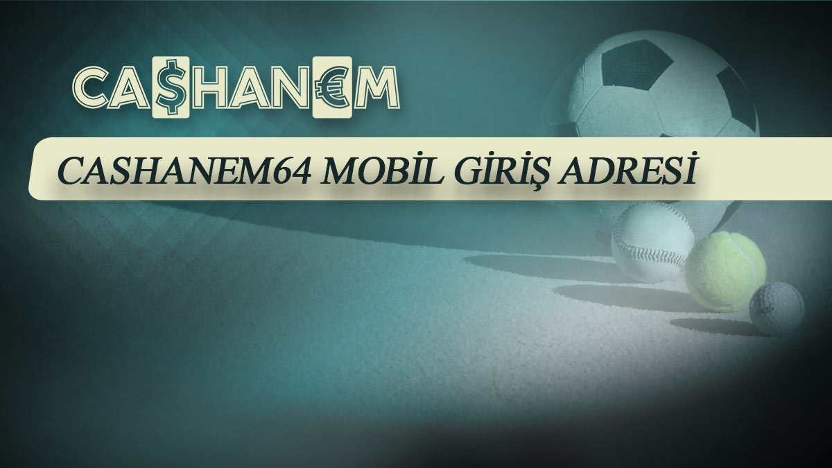 cashanem64 mobil giris adresi