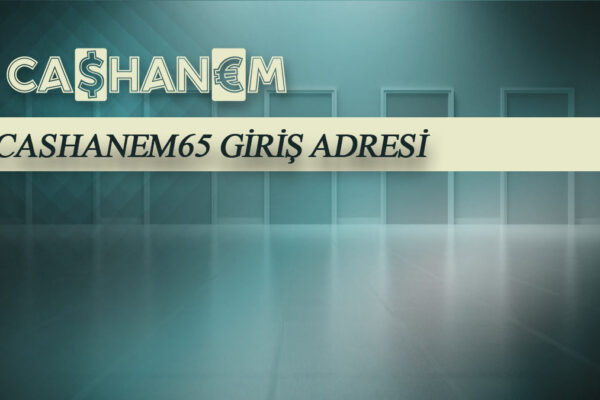 cashanem65 giris adresi