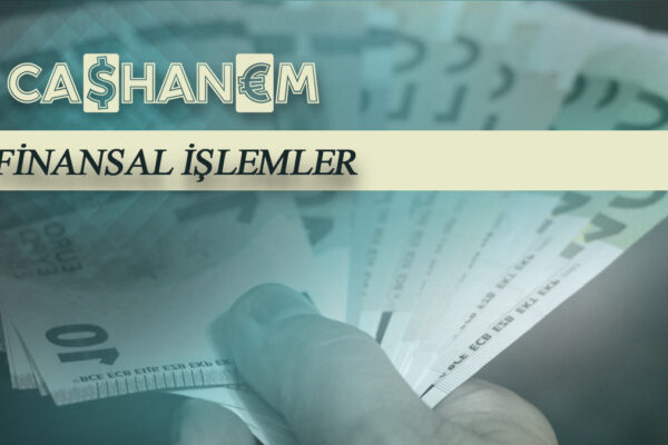 cashanem finansal islemler