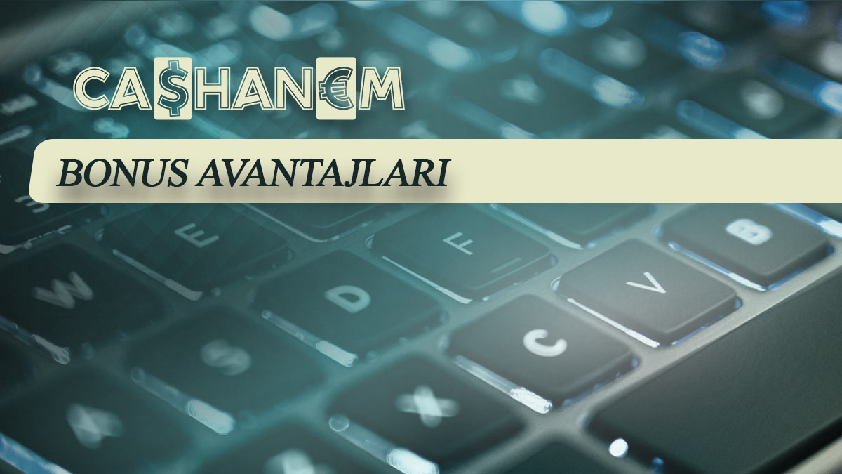 cashanem bonus avantajlari